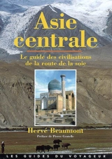 Asie centrale : le guide des civilisations de la route de la soie - Hervé Beaumont