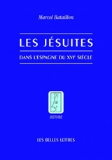 Les jésuites dans l'Espagne du XVIe siècle - Marcel Bataillon
