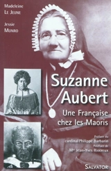 Suzanne Aubert, 1835-1926 : une Française chez les Maoris
