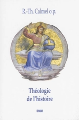 Théologie de l'histoire - Roger-Thomas Calmel
