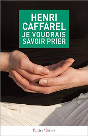 Je voudrais savoir prier - Henri Caffarel
