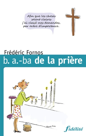 B.a.-ba de la prière - Frédéric Fornos
