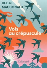 Vols au crépuscule : essais - Helen Macdonald