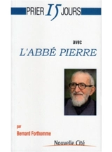 Prier 15 jours avec l'Abbé Pierre - Bernard Forthomme