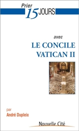 Prier 15 jours avec le concile Vatican II - André Dupleix