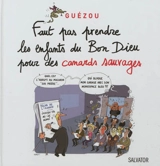 Faut pas prendre les enfants du bon Dieu pour des canards sauvages - Yves Guézou