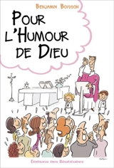 Pour l'humour de Dieu : rire, sourire, se détendre dans la vie chrétienne - Benjamin Boisson