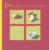 Prier pour les familles séparées - Christelle Javary