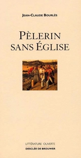 Pèlerin sans Église - Jean-Claude Bourlès