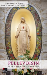 Pellevoisin : la miséricorde au féminin - Jean-Baptiste Edart