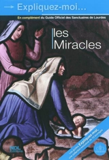 Expliquez-moi... les miracles - Sanctuaires Notre-Dame de Lourdes