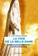 La voie de la Belle Dame : nouvelles perspectives sur l'Ile-Bouchard - Jean-Romain Frisch