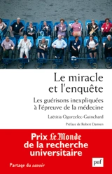 Le miracle et l'enquête : les guérisons inexpliquées à l'épreuve de la médecine - Laetitia Ogorzelec-Guinchard