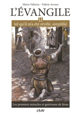 L'Evangile tel qu'il m'a été révélé, simplifié. Vol. 2. Les premiers miracles et guérisons de Jésus - Maria Valtorta