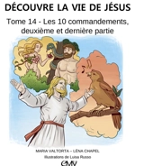 Découvre la vie de Jésus. Vol. 14. Les 10 commandements, deuxième et dernière partie - Maria Valtorta