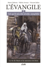 L'Evangile tel qu'il m'a été révélé, simplifié. Vol. 1. La vie de Marie et la naissance de Jésus - Maria Valtorta