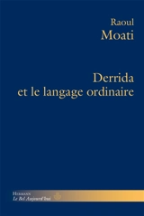 Derrida et le langage ordinaire - Raoul Moati