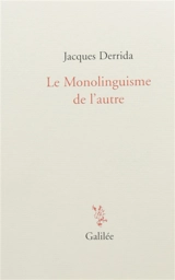 Le monolinguisme de l'autre ou La prothèse d'origine - Jacques Derrida