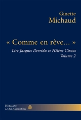 Lire Jacques Derrida et Hélène Cixous. Vol. 2. Comme en rêve... - Ginette Michaud