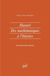 Husserl, des mathématiques à l'histoire - Françoise Dastur