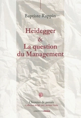 Heidegger & la question du management : cybernétique, information & organisation à l'époque de la planétarisation - Baptiste Rappin