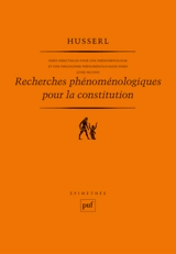 Idées directrices pour une phénoménologie et une philosophie phénoménologique pures. Vol. 2. Recherches phénoménologiques pour la constitution - Edmund Husserl