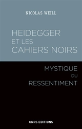 Heidegger et les Cahiers noirs : mystique du ressentiment - Nicolas Weill