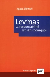Levinas : la responsabilité est sans pourquoi - Agata Zielinski