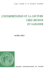 L'interprétation et la lecture chez Ricoeur et Gadamer - Daniel Frey