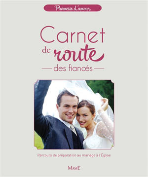 Carnet de route des fiancés : parcours de préparation au mariage à l'église - Carnet de notes
