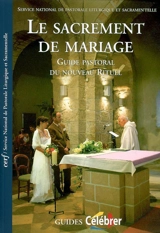 Le sacrement de mariage : guide pastoral du nouveau rituel - Service national de la pastorale liturgique et sacramentelle (France)