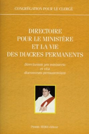 Directoire pour le ministère et la vie des diacres permanents. Directorium pro ministerio et vita diaconorum permanentium - Eglise catholique. Congrégation pour le clergé