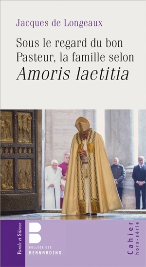Sous le regard du bon pasteur : la famille selon Amoris laetitia - Jacques de Longeaux
