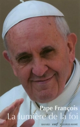 Lumière de la Foi : Lumen Fidei - pape François