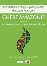 Chère Amazonie (Querida Amazonia) : exhortation apostolique post-synodale du pape François à tout le peuple de Dieu et aux personnes de bonne volonté. Document final du synode pour l'Amazonie - François