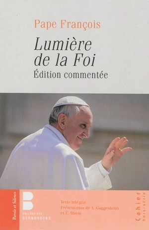 Lumière de la foi : édition commentée : texte intégral - François