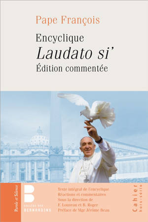 Laudato si' : encyclique, édition commentée : texte intégral, réactions et commentaires - François