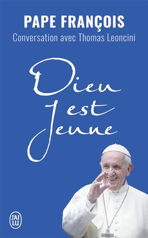 Dieu est jeune : conversation avec Thomas Leoncini - François