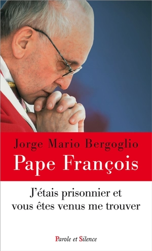 J'étais prisonnier et vous êtes venus me trouver - François