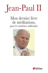 Mon dernier livre de méditations pour le troisième millénaire - Jean-Paul 2