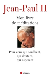 Mon livre de méditations pour ceux qui souffrent, qui doutent, qui espèrent - Jean-Paul 2