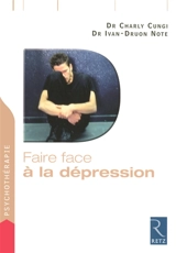 Faire face à la dépression : une démarche efficace pour guérir - Charly Cungi
