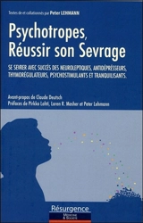 Psychotropes : réussir son sevrage : se sevrer avec succès des neuroleptiques, antidépresseurs, thymorégulateurs, psychostimulants et tranquilisants - Peter Lehmann