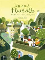 Un an à Fleurville : recettes de nos balcons, toits et jardins - Felicita Sala
