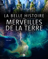 La belle histoire des merveilles de la Terre - Gilles Chazot