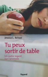 Tu peux sortir de table : un autre regard sur l'anorexie - Jessica L. Nelson