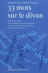33 mots sur le divan : de Vienne à Paris : l'inscription de concepts courants de la psychanalyse dans la langue et la culture françaises - Daniel Calin