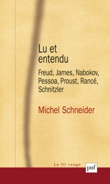 Lu et entendu : Freud, James, Nabokov, Pessoa, Proust, Rancé, Schnitzler - Michel Schneider