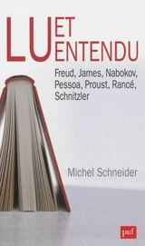 Lu et entendu : Freud, James, Nabokov, Pessoa, Proust, Rancé, Schnitzler - Michel Schneider