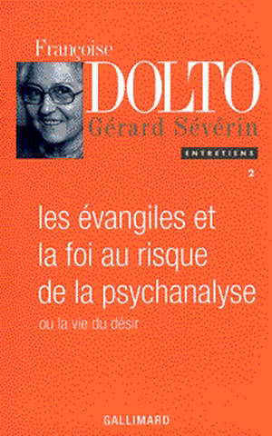 Les Evangiles et la foi au risque de la psychanalyse. Vol. 2 - Françoise Dolto